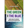 The Green and the Blue: Naive Ideas to Improve Politics in the Digital Age - Paperback