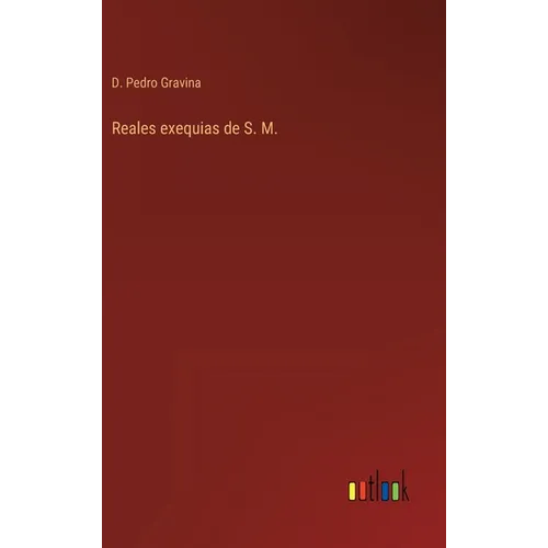 Reales exequias de S. M. - Hardcover