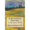A Sevenfold Trouble: A Christian Novel - Paperback