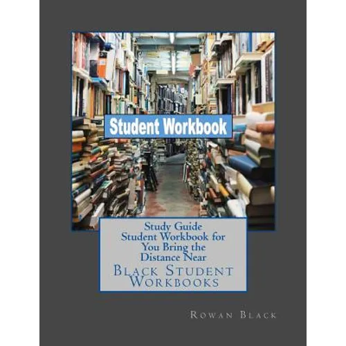 Study Guide Student Workbook for You Bring the Distance Near: Black Student Workbooks - Paperback