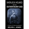 Sherlock Holmes and the Southern Railway Cases - Paperback