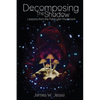 Decomposing The Shadow: Lessons From The Psilocybin Mushroom - Paperback