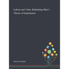 Labour and Value: Rethinking Marx's Theory of Exploitation - Hardcover