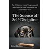 The Science of Self-Discipline: The Willpower, Mental Toughness, and Self-Control to Resist Temptation and Achieve Your Goals - Paperback