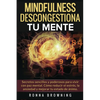 Mindfulness en español. Descongestiona tu mente: Secretos sencillos y poderosos para vivir con paz mental. Cómo reducir el estrés, la ansiedad y mejor - Paperback