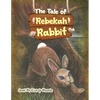 The Tale of Rebekah Rabbit - Paperback