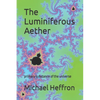 The Luminiferous Aether: primary substance of the universe - Paperback