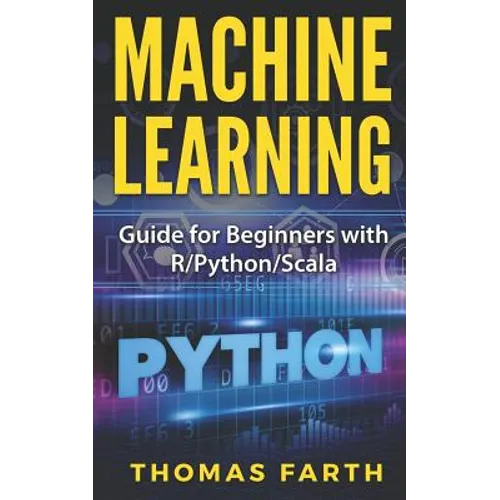 Machine Learning: Guide for Beginners with R/Python/Scala - Paperback