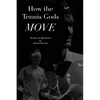 How the Tennis Gods Move - Paperback