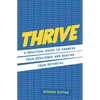 Thrive: A Practical Guide to Harness Your Resilience and Realize Your Potential - Hardcover