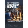 They Don't Call It the Submission Process for Nothing: A Rookie Author's Rookie Year - Paperback
