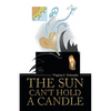 The Sun Can't Hold a Candle - Paperback
