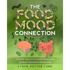 The Food-Mood Connection: A Holistic Approach to Understanding the Gut-Brain-Microbiome Relationship - Paperback