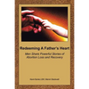 Redeeming a Father's Heart: Men Share Powerful Stories of Abortion Loss and Recovery - Paperback