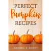 Perfect Pumpkin Recipes: A Charming Holiday Pumpkin Cookbook - Paperback