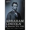 Abraham Lincoln: A History, Vol.VIII (in 10 Volumes) - Paperback