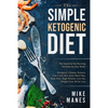 Keto Diet - The Simple Ketogenic Diet: The Essential Fat Burning Formula for Any Body: Ketogenic Cleanse, Ketosis, Low Carb Diet, Keto Meal Plan, Keto - Paperback