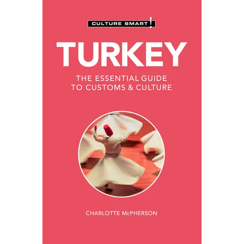 Turkey - Culture Smart!: The Essential Guide to Customs & Culture - Paperback