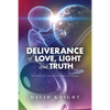 Deliverance of Love, Light and Truth - Paperback