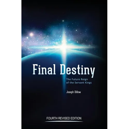 Final Destiny: The Future Reign of The Servant Kings: Fourth Revised Edition - Hardcover