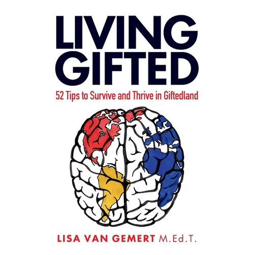 Living Gifted: 52 Tips To Survive and Thrive in Giftedland - Paperback