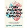 Beyond the Surface of Restorative Practices: Building a Culture of Equity, Connection, and Healing - Paperback