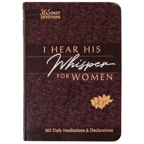 I Hear His Whisper for Women: 365 Daily Meditations & Declarations - Imitation Leather