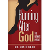 Running After God: The Ultimate Pursuit - Paperback