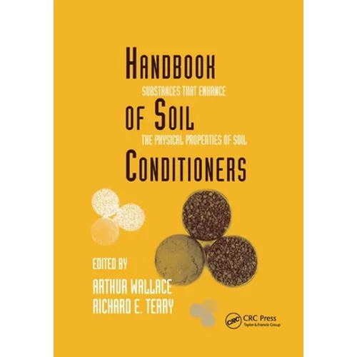 Handbook of Soil Conditioners: Substances That Enhance the Physical Properties of Soil: Substances That Enhance the Physical Properties of Soil - Paperback