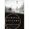 Hidden History of Worcester - Paperback