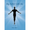 My Father Calls Me: One Man'S Way Back to God - Hardcover