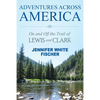 Adventures Across America: On and Off the Trail of Lewis and Clark (color edition) - Paperback