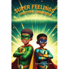 Super Feelings: Emotions Unmasked - Hardcover