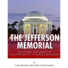 The Jefferson Memorial: The History of Washington D.C.'s Famous Monument - Paperback