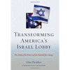 Transforming America's Israel Lobby: The Limits of Its Power and the Potential for Change - Hardcover