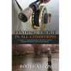 Finding Trout in All Conditions: A Guide to Understanding Nature's Forces for Better Production on the Water - Paperback