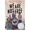 We Are Not Free: A Printz Honor Winner - Hardcover