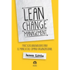 Lean Change Management: Prácticas Innovadoras Para El Manejo del Cambio Organizacional - Paperback