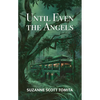 Until Even the Angels - Paperback