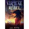 Virtual Rebel: Time To Play The Game For Real - Paperback
