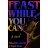 Feast While You Can - Hardcover