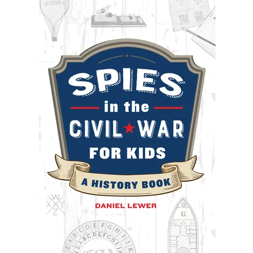 Spies in the Civil War for Kids: A History Book - Paperback