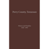Perry County, TN Volume 1: History and Families 1820-1995 - Hardcover