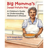 Big Momma's Sweet Potato Pies: A Children's Guide to Understanding Alzheimer's Disease - Paperback