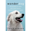 Wonderdog: The Science of Dogs and Their Unique Friendship with Humans - Hardcover