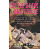 Little Book of Gratitude: Learn How to Create a Personal Gratitude Practice & Increase Your Happiness - Paperback