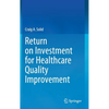 Return on Investment for Healthcare Quality Improvement - Hardcover