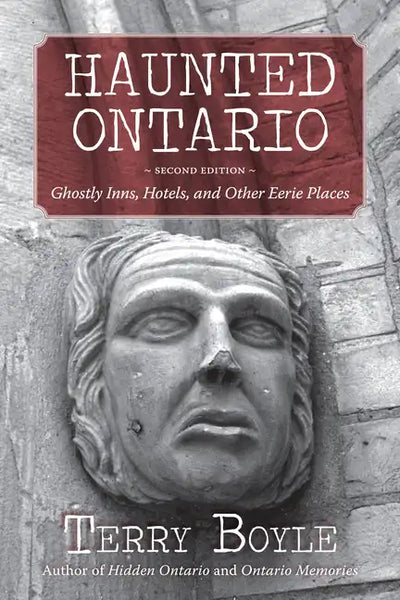 Haunted Ontario: Ghostly Inns, Hotels, and Other Eerie Places - Paperback