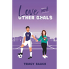 Love and Other Goals: A College Soccer Romance Novel - Paperback
