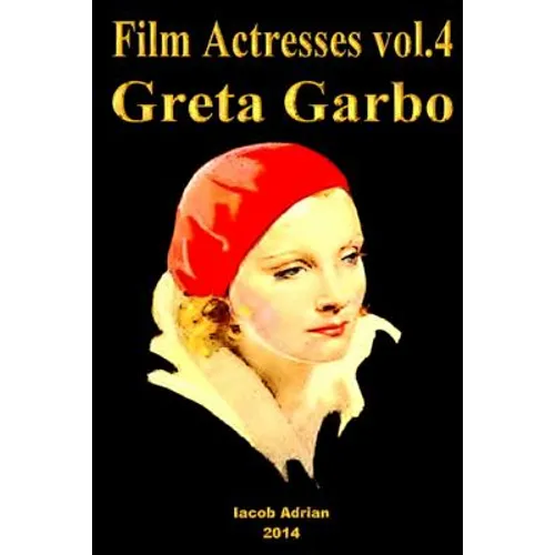 Film Actresses Vol.4 GretaGarbo: Part 1 - Paperback